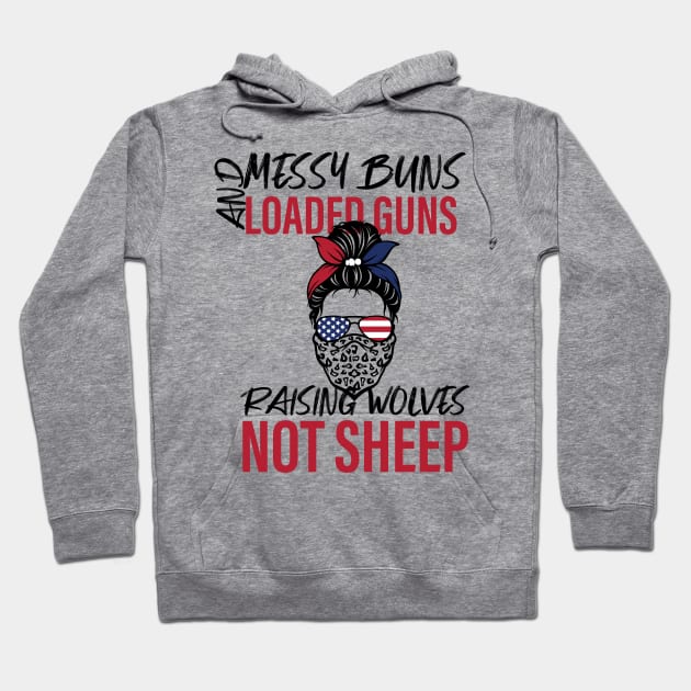 Messy Buns Loaded G-uns Raising Wolves Not Sheep Hoodie by yalp.play